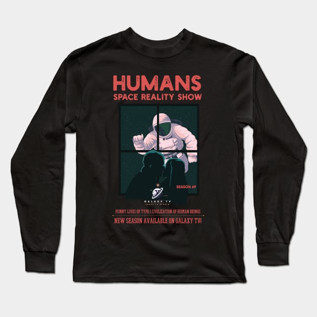 Humans Space Reality Show Long Sleeve T-Shirt by origato